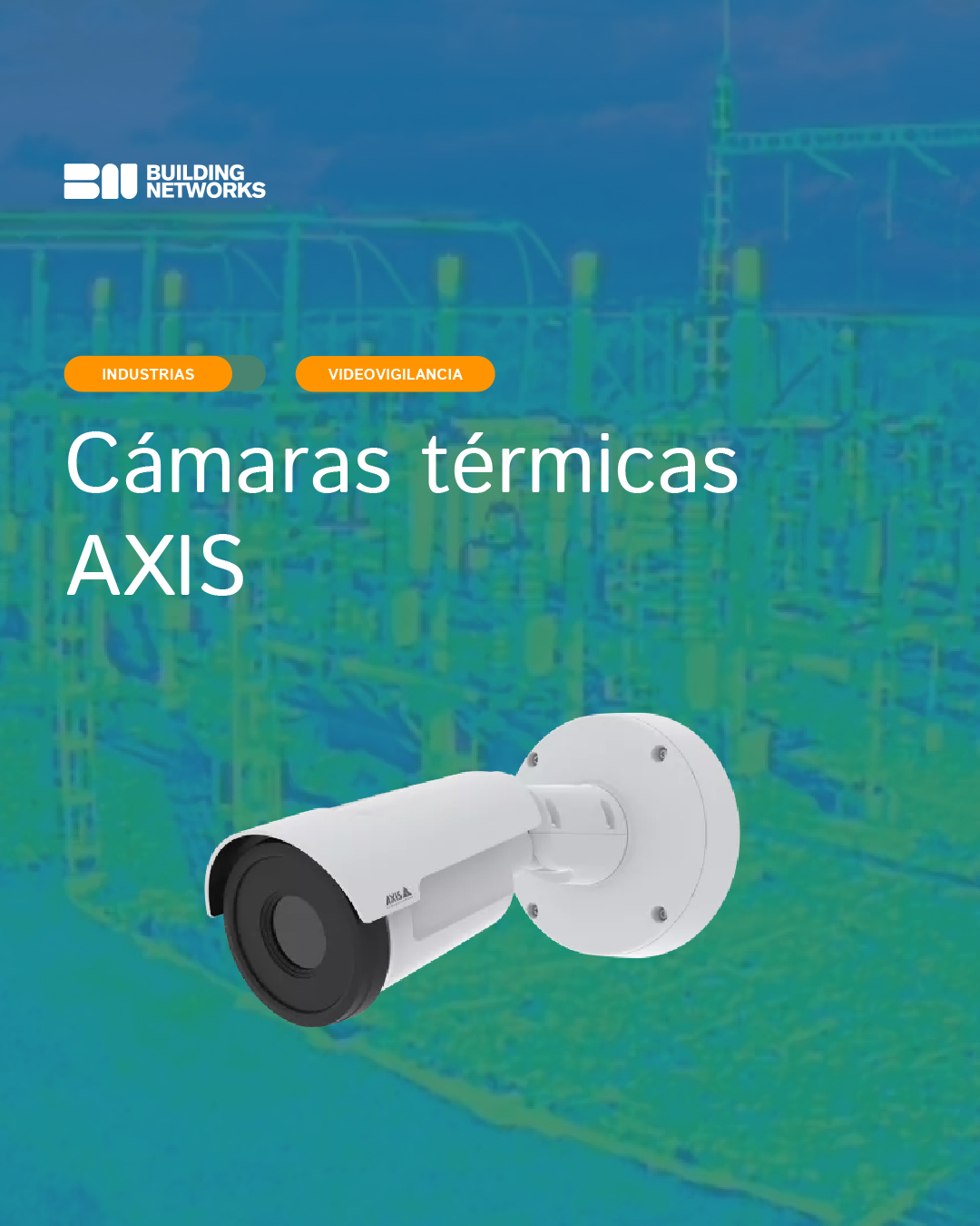 Cámaras térmicas AXIS para industrias y perímetros